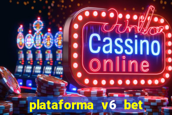 plataforma v6 bet paga mesmo